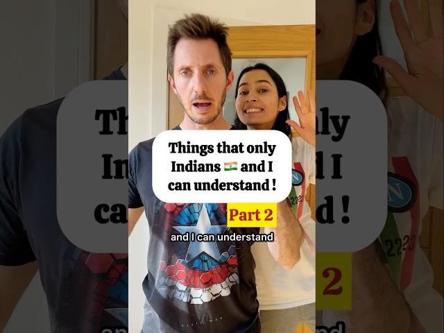 Part 2: Things that only Indians and I can understand! 