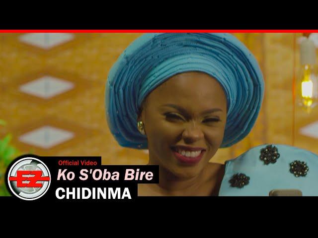 CHIDINMA - Ko S'Oba Bire (Official Music Video)