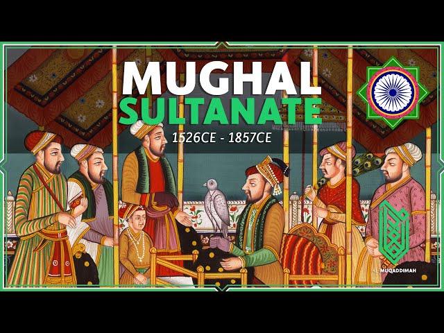 The History of the Mughal Empire | 1526CE - 1857CE | Al Muqaddimah