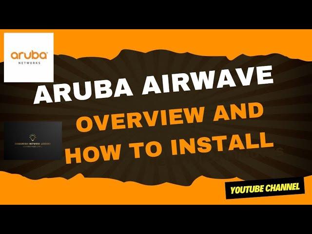 Getting Started with Aruba Airwave: Overview and How to Install