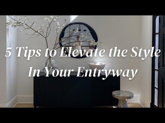 5 Tips to Elevate the Style in Your Entryway | STYLE WITH ME