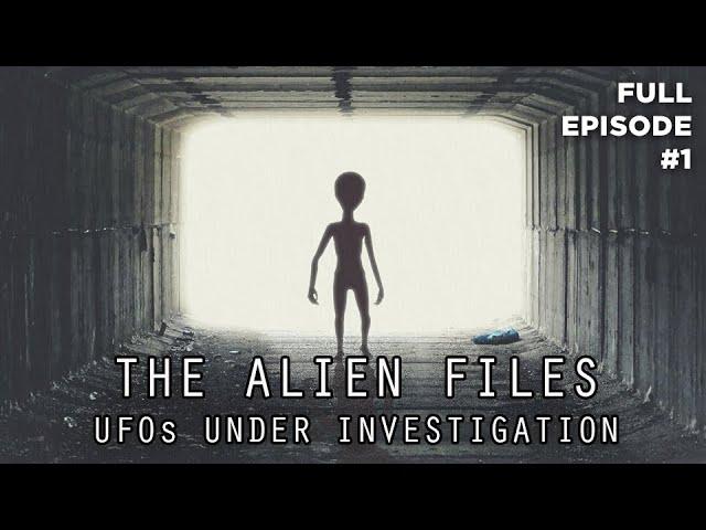 The Alien Files: UFOs Under Investigation (Full Episode S1|E1)