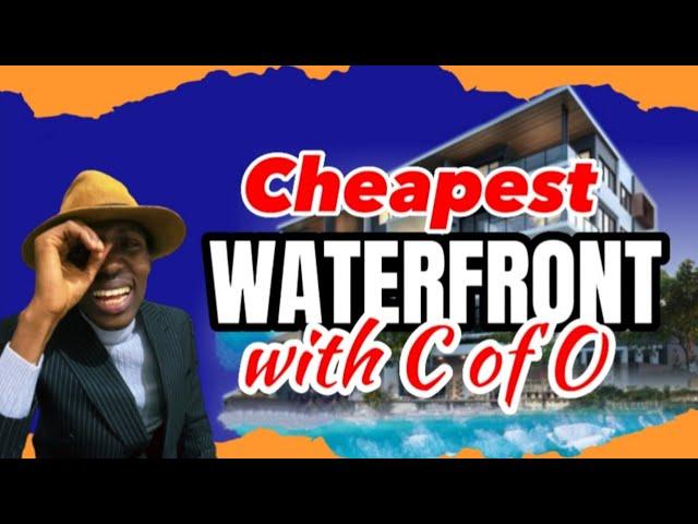 Cheapest WATERFRONT ESTATE with C of O