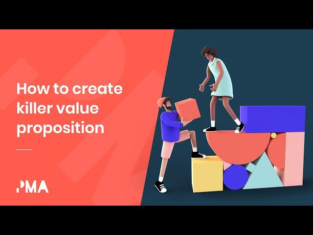 How to create a killer value proposition for your customer