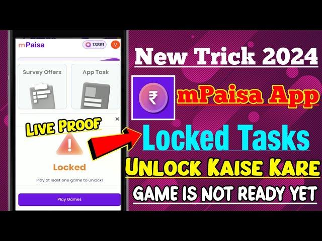 mPaisa Locked Task Problem Solution 2024 | mPaisa App Game Not Ready Yet Problem Solution| Earn Coin