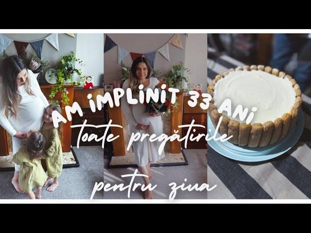 Daily VLOG 1 Am implinit 33 ani &toate pregătirile pentru ziua mea & tot ce am gătit pt. 22 persoane