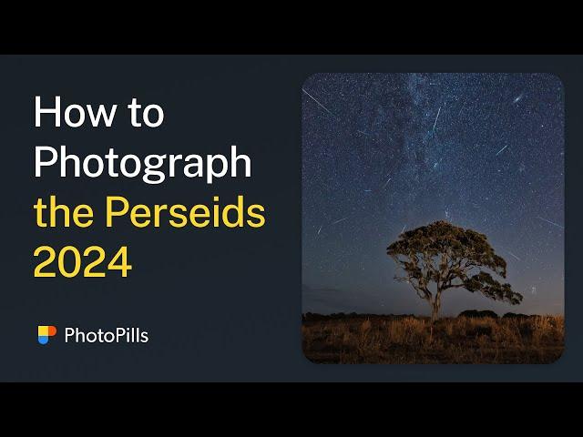 How to Photograph the Perseids Meteor Shower 2024