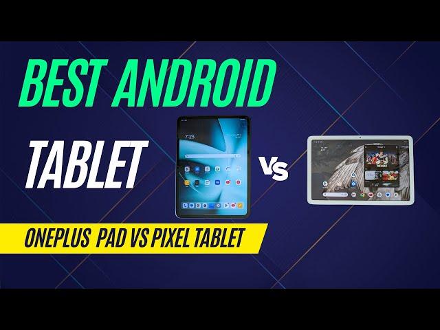 Google Pixel Tab Vs OnePlus Pad