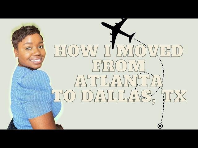 How I Moved from Atlanta to Dallas, TX