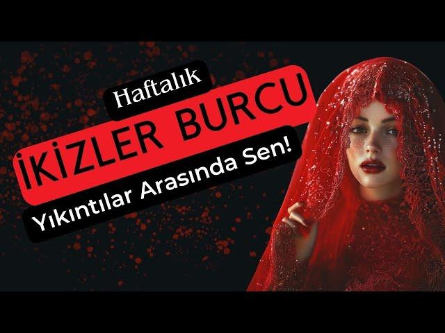 İkizler Burcu Haftalık - Yıkıntılar Arasında Sen!