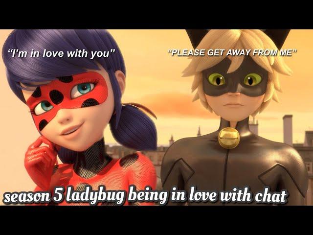 Season 5 Ladybug being In Love with Chat Noir because girly was UNHINGED.