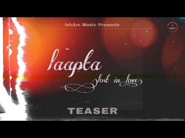 Teaser - Laapta (lost in love) | Ishant Kaundal, Ritik Ravi | Raze music | IshArc Music Present