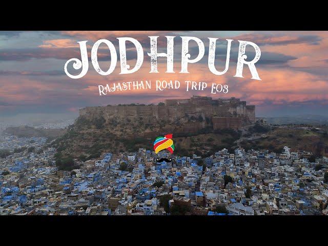 JODHPUR | Travel Vlog | Places To Visit & See | The Complete Travel Guide | Rajasthan Road Trip E03