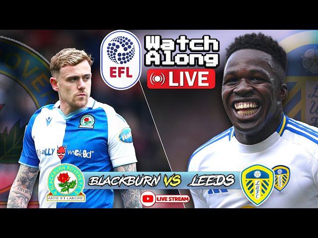 Leeds United vs Blackburn - Live Watch Along