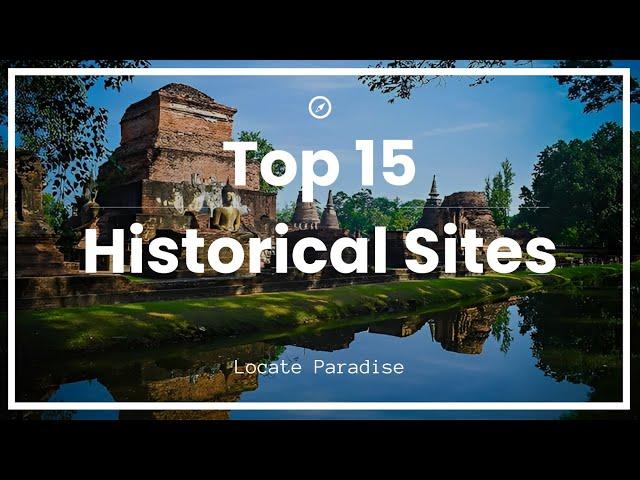 Top 15 MUST-SEE Historical Sites Around the World: A Journey Through Time