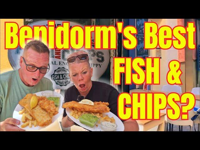 Benidorm - BEST FISH & CHIPS? The MacMaster picks!