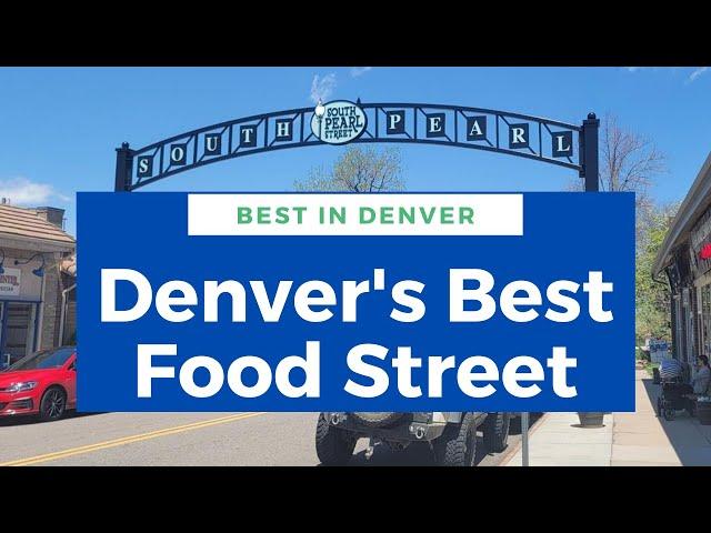 Denver's Best Food Street? | Explore South Pearl Street Restaurants