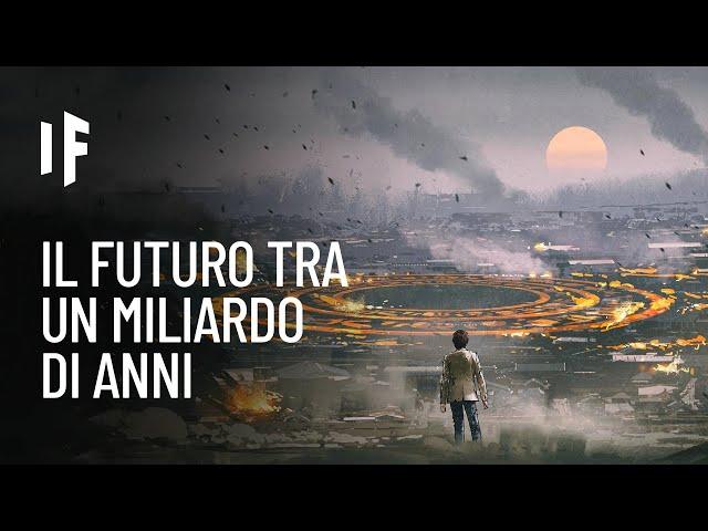 E se viaggiassi un miliardo di anni nel futuro?