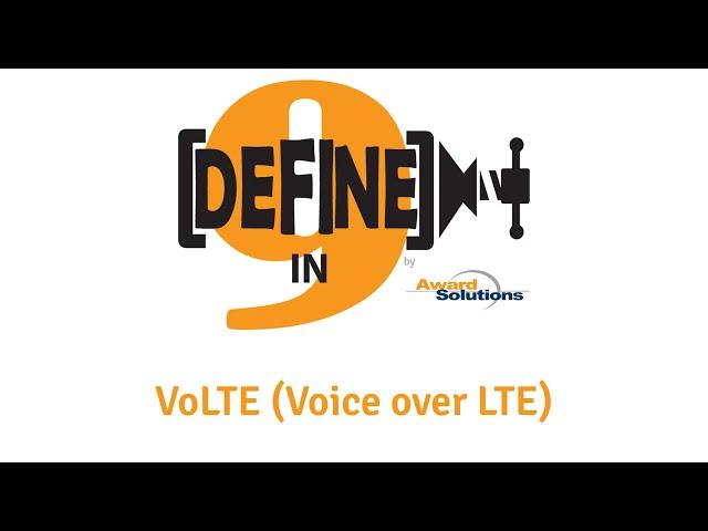 Voice Over LTE (VoLTE) - Defined in Nine Words or Less!