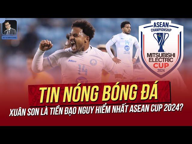 Tin nóng 4/12: Xuân Son là tiền đạo nguy hiểm nhất ASEAN CUP 2024? HLV Kim thẳng tay loại ngôi sao