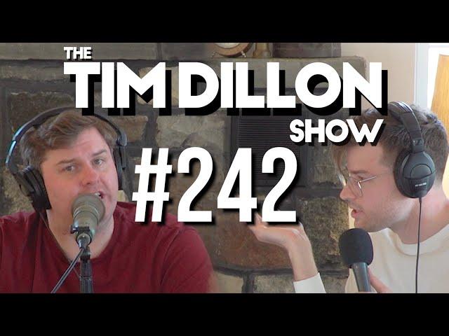 #242 - You're Money Now | The Tim Dillon Show