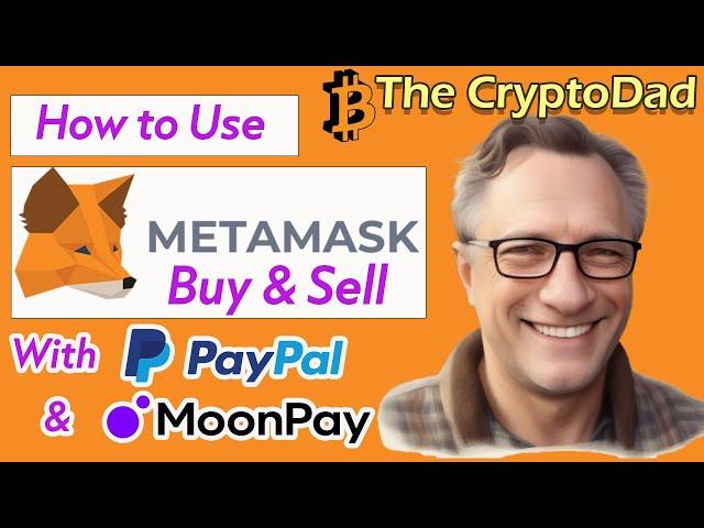 Mastering MetaMask's New Buy and Sell Features: PayPal and MoonPay Integration Guide