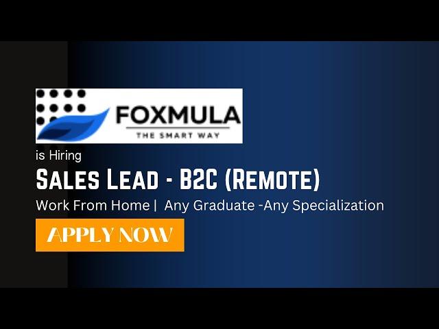 Sales Lead - B2C (Remote) | Foxmula is Hiring | Work From Home | Any Graduate - Any Specialization