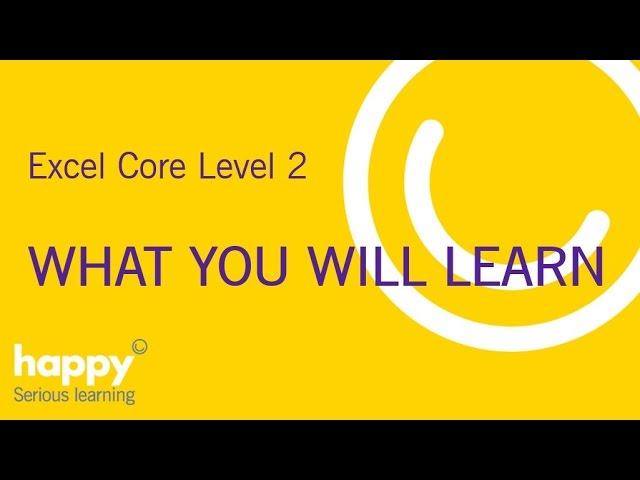 Excel Core Level 2 - What You will Learn