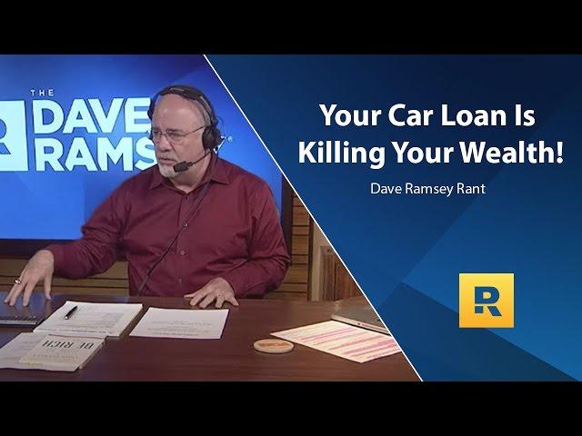 Your Car Loan Is Killing Your Wealth - Dave Ramsey Rant