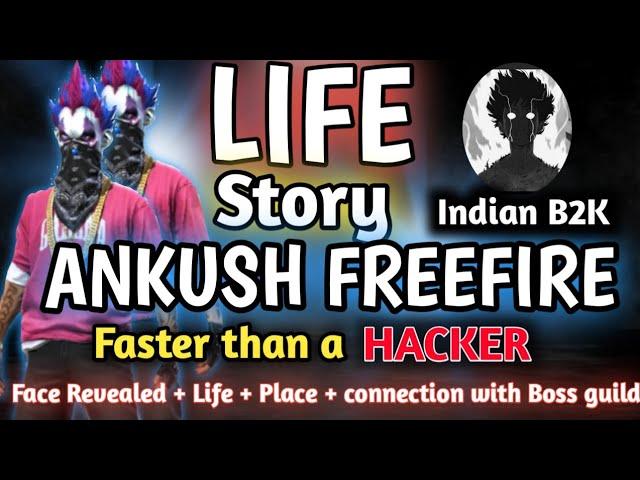 LIFE STORY OF ANKUSH FREEFIRE  | Faster than a Hacker | Indian B2K | എല്ലാവരും അറിയണം 