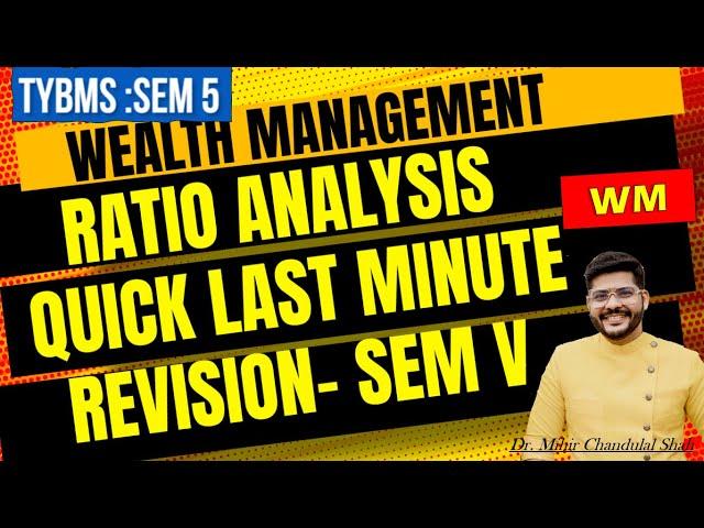 Wealth Management | RATIO ANALYSIS | LAST MINUTE REVISION| TYBMS Sem V | by Dr. Mihir Shah