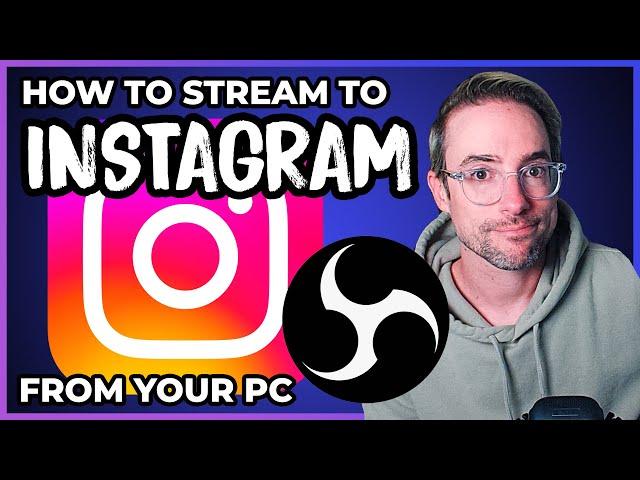 Stream to Instagram FROM YOUR PC