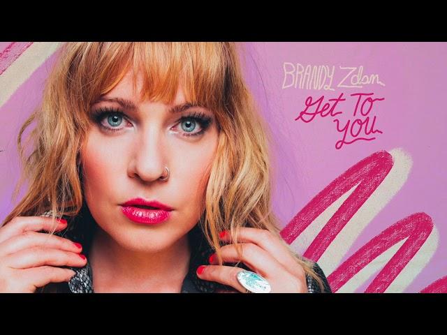 Brandy Zdan - Get To You (Official Audio)