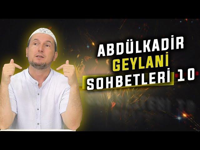 Abdülkadir Geylani sohbetleri 10 / Kerem Önder