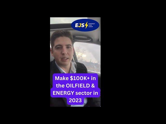 How to Make $100,000/year in the Oilfield & Energy Industry in 2023