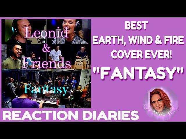 CAN'T TELL THE DIFFERENCE! "FANTASY" - LEONID & FRIENDS (Earth, Wind & Fire Cover) REACTION DIARIES