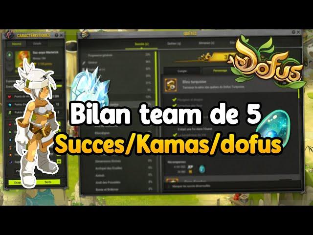 DOFUS - BILAN DE MON AVENTURE AVEC LA TEAM DE 5 - PASSAGE 180 x OBTENTION DE DOFUS !