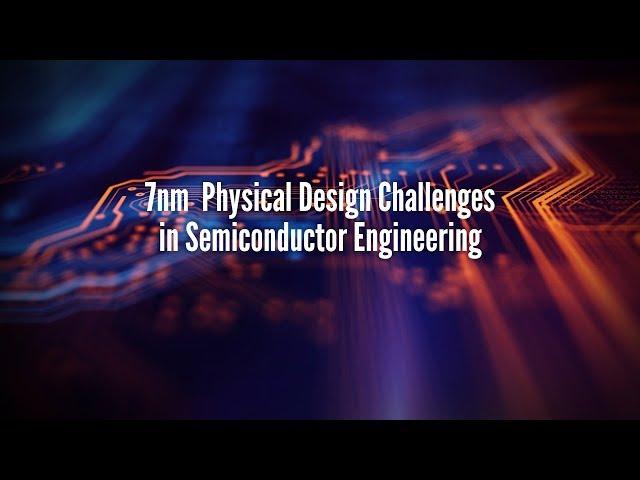 7nm  Physical Design Challenges in Semiconductor Engineering - eInfochips (An Arrow Company)
