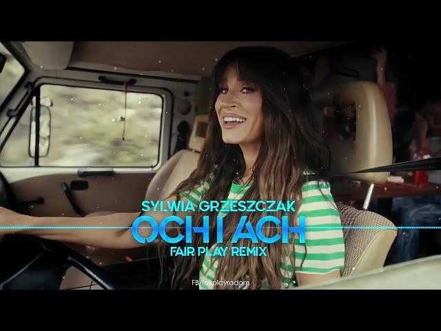 Sylwia Grzeszczak - och i ach (FAIR PLAY REMIX)