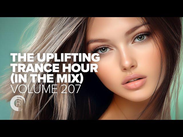 THE UPLIFTING TRANCE HOUR IN THE MIX VOL. 207 [FULL SET]