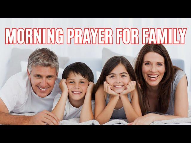Morning Prayer For Family | Starting Your Day With God