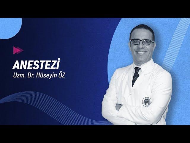 Uzm. Dr. Hüseyin Öz - Anestezi Hakkında Sorularınızı Yanıtladı