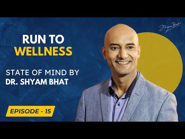 Running and Mental Health | Dr. Shyam Bhat | State of Mind Video Podcast