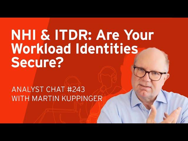 Securing Non-Human Identities: The Role of ITDR in Cybersecurity | Analyst Chat 243