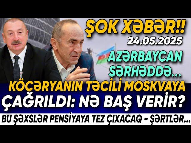 TƏCİLİ! Vacib xəbərlər 24.05.2025 (Xəbər Bələdcisi) xeberler, son xeberler bugun 2025