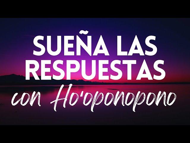 SUEÑA LAS RESPUESTAS Y SANA CON HO'OPONOPONO | MEDITACIÓN GUIADA MIENTRAS DUERMES 