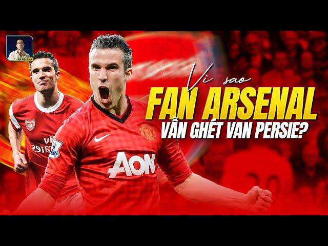 WHY DO ARSENAL FAN STILL HATE VAN PERSIE?