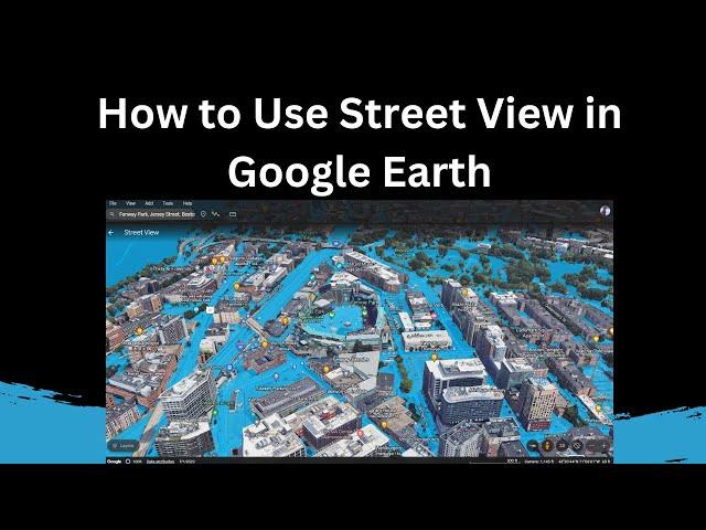 How to Use Street View in Google Earth