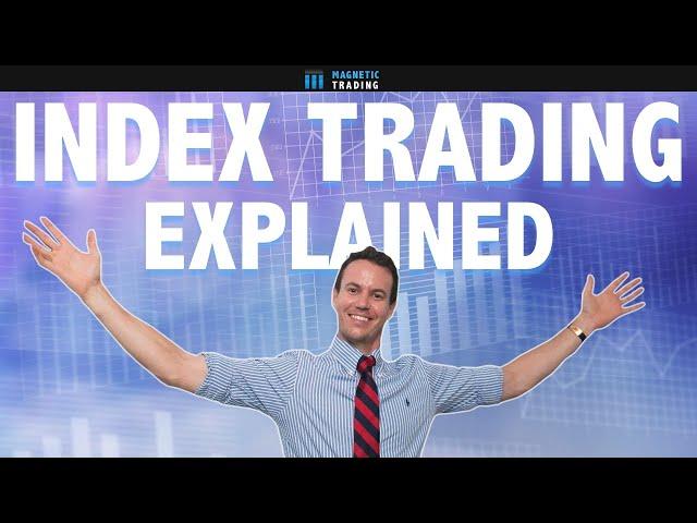 Index Trading Explained