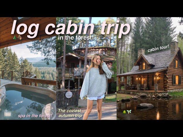 LOG CABIN TRIP | staying in the middle of the forest!